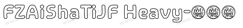 FZAiShaTiJF Heavy字体转换